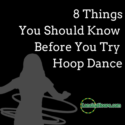 8 Things You Should Know Before You Try Hoop Dance